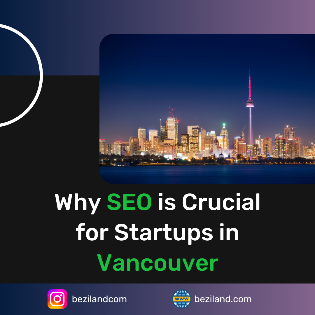 Top SEO Services in Vancouver for Startups: A Comprehensive Guide by Beziland