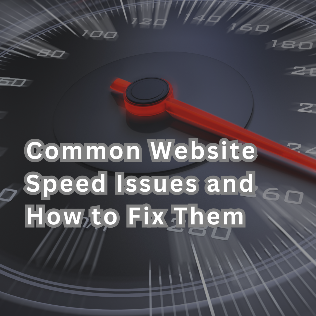 Common Website Speed Issues and How to Fix Them