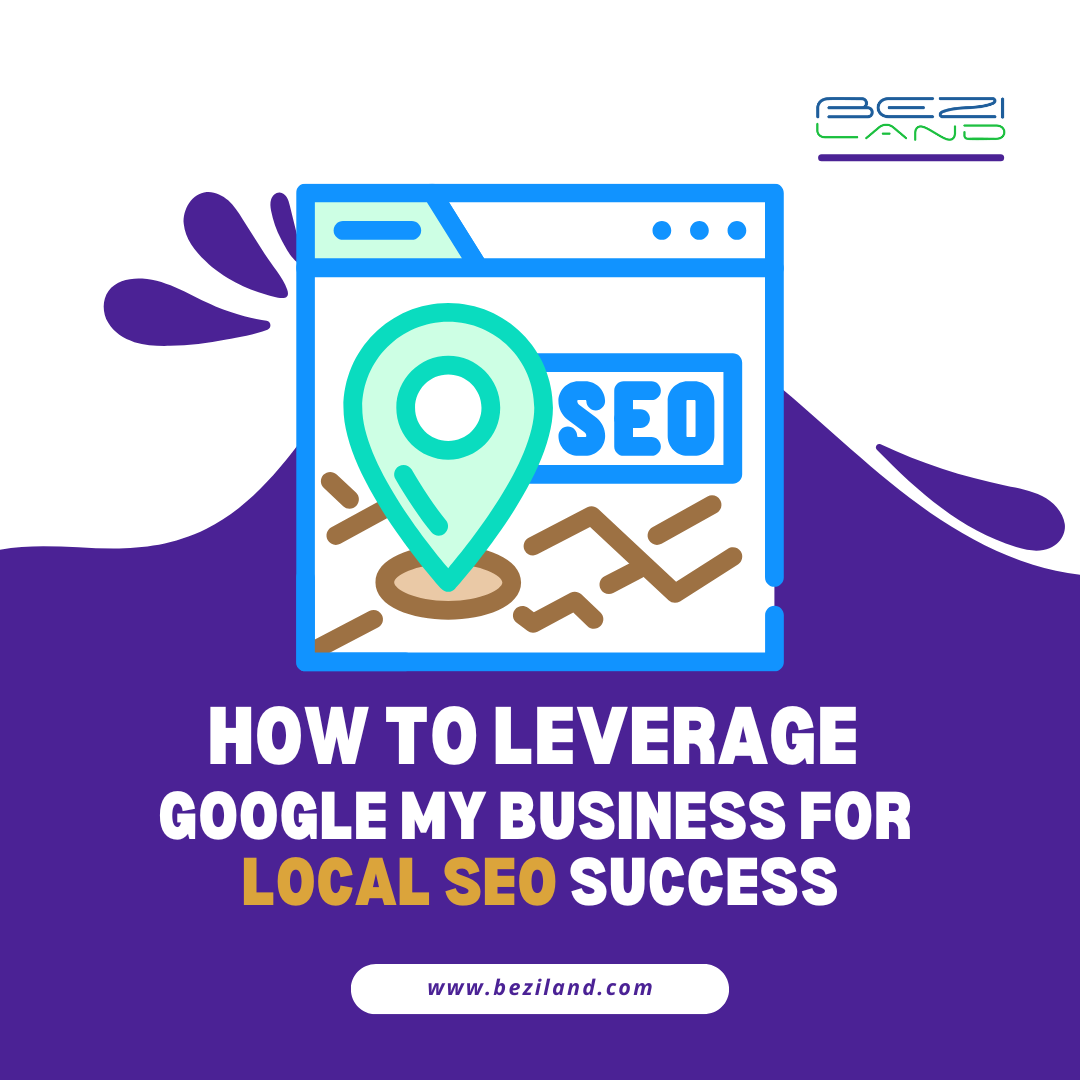 How to Leverage Google My Business for Local SEO Success