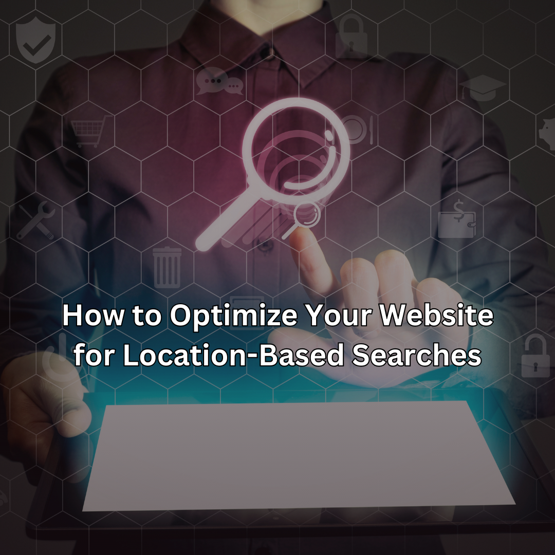 How to Optimize Your Website for Location-Based Searches