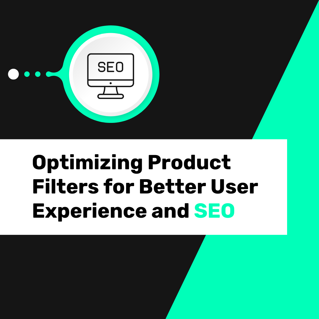 Optimizing Product Filters for Better UX & SEO