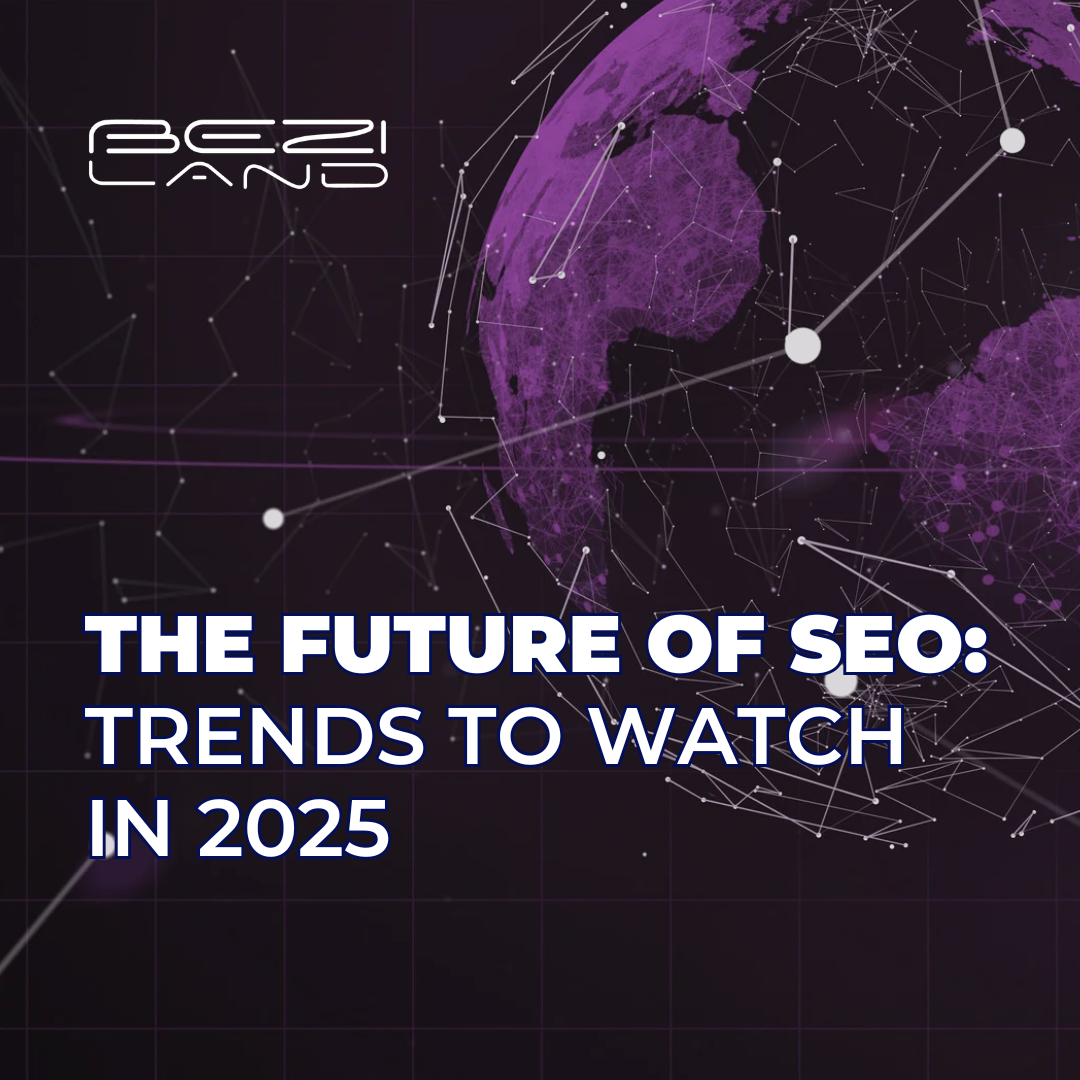 The Future of SEO: Trends to Watch in 2025