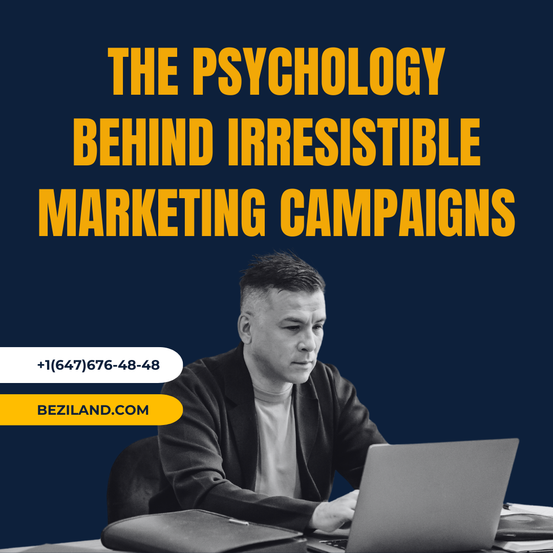The Psychology Behind Irresistible Marketing Campaigns
